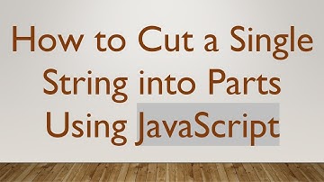 How to Cut a Single String into Parts Using JavaScript
