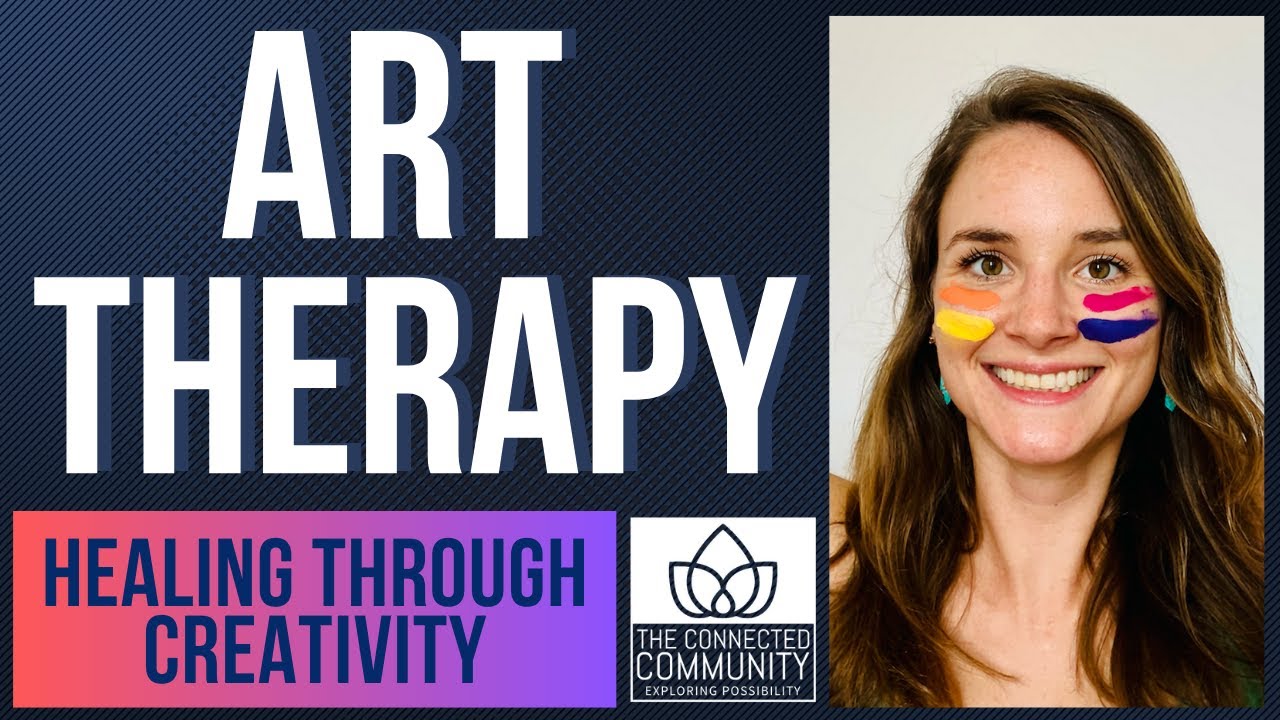 Art Therapy: Healing Through Creativity - YouTube