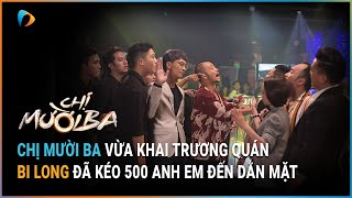 Chị Mười Ba (Phần 1) | Chị Mười Ba vừa khai trương quán, Bi Long đã kéo 500 anh em đến dằn mặt