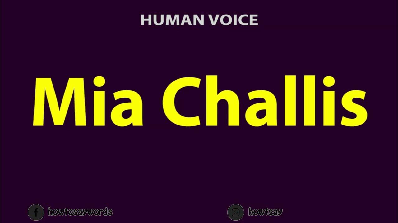 How to Pronounce Mia Challis YouTube