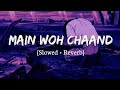 Main Woh Chaand (Slowed + Reverb) | Feel the Pain 🌙 | Heart Touching Sad Song | Trending 2025 💔mahak