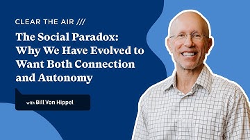 The Social Paradox: Connection vs Autonomy with Professor Bill Von Hippel