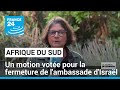 Afrique du sud  les dputs votent pour la fermeture de lambassade disral dans le pays