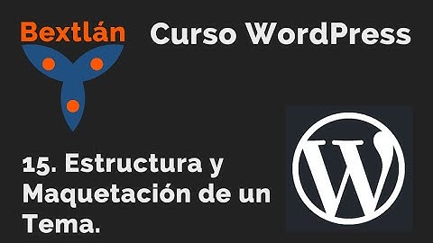 Curso WordPress: 15. Estructura y Maquetación de un Theme - #jonmircha