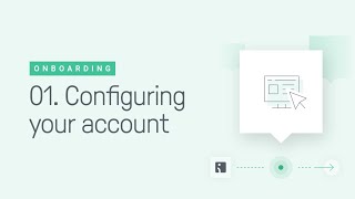 Onboarding. Session 1. Configuring Your Account