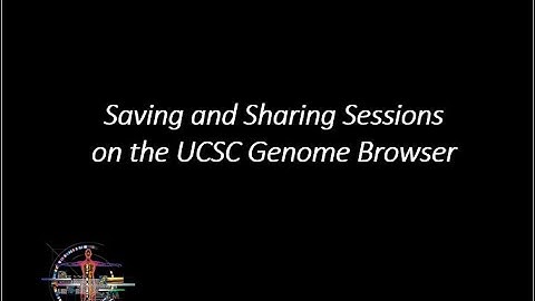 Saving and Sharing Sessions on the UCSC Genome Browser