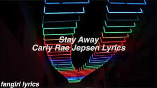 Stay Away || Carly Rae Jepsen Lyrics