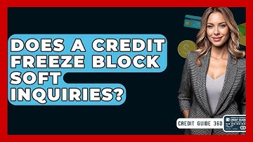 Does A Credit Freeze Block Soft Inquiries? - CreditGuide360.com