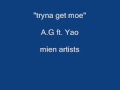 Ag ft yao  tryna get moe