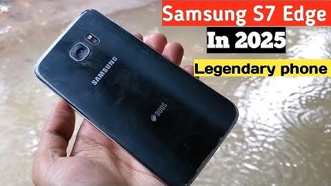 Samsung S7 edge in 2025 || Legendary Samsung phone