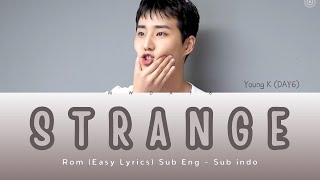 Young K - STRANGE | Rom Easy Lyrics - Sub English - Sub Indonesia | mwday6