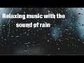 Relaxing music with the sound of rain