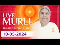 Live Murli 10 05 2024 by BK Asha Didi from Om Shanti Retreat Centre Delhi NCR