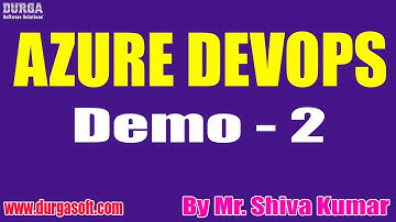 AZURE DEVOPS tutorials || Demo - 2 || by Mr. Shiva Kumar On 13-07-2022 @5PM IST
