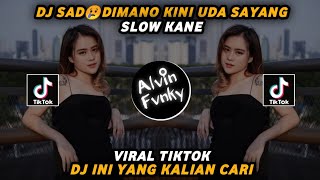 DJ Sad😢Dimano Kini Uda Sayang🥀Dj Kane Terbaru 2023 Viral New Remix Alvin Fvnky Ft Dj HarrisNugraha