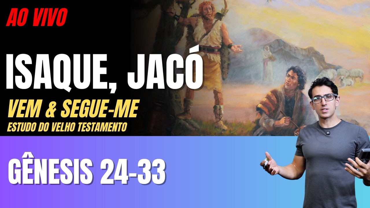Vem e Segue-me - Gênesis 24–33 - “Permita que Deus prevaleça”