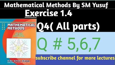 Mathematical Methods By SM Yusuf Exercise 1.4, Q# 4,5,6,7