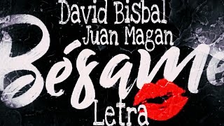 David Bisbal , Juan Magán - Bésame LETRA