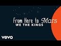 We The Kings - From Here to Mars (Lyric Video)