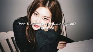 Rana Türkyılmaz - Unutulur değil mi? (sped up) Resimi