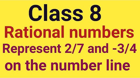 Represent 2/7 and -3/4 on the number line