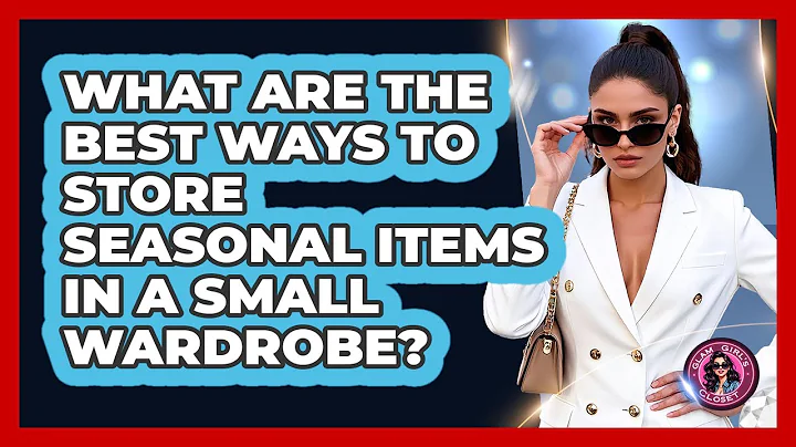 What Are The Best Ways To Store Seasonal Items In A Small Wardrobe? - Glam Girl's Closet