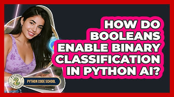 How Do Booleans Enable Binary Classification In Python AI? - Python Code School