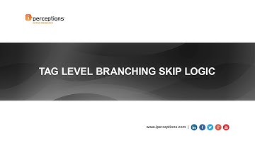 iPerceptions | How to design a survey? Tag Level Branching Skip Logic