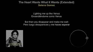 Selena Gomez - The Heart Wants What It Wants (Extended)(Lyrics/Letra - English/Español)