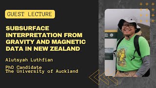 GUEST LECTURE Subsurface Interpretation from Gravity and Magnetic Data in New Zealand