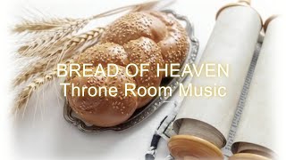 Bread of Heaven lyrics - Throne Room Music