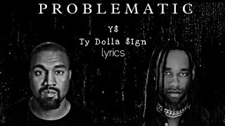 Kanye West &amp; TY Dolla $ign - PROBLEMATIC (Lyrics video)