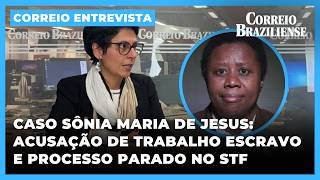 ENTENDA: CASO SÔNIA MARIA DE JESUS, RESGATADA EM CONDIÇÕES ANÁLOGAS À ESCRAVIDÃO, SEGUE SEM DESFECHO
