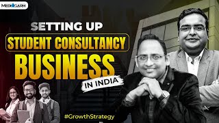 Setting Up Student Consultancy Business In India | Meet Mr. Praveen Aggrawal | Educational Podcast