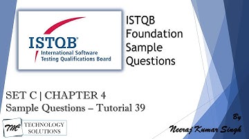 ISTQB Foundation Sample Questions | SET C | Tutorial 39 | Chapter 4 | ISTQB Sample Questions