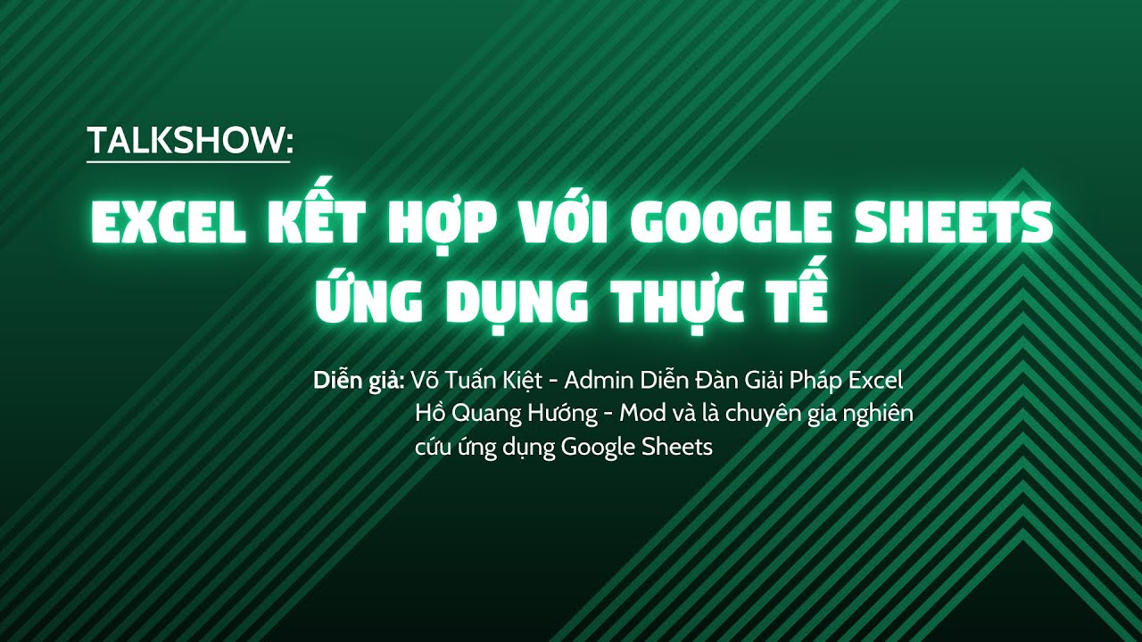 [GPE] TALKSHOW: EXCEL KẾT HỢP VỚI GOOGLE SHEETS - ỨNG DỤNG THỰC TẾ ...
