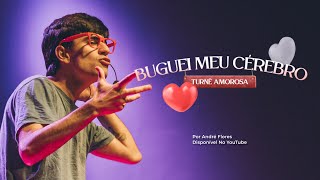 BUGUEI MEU CÉREBRO: TURNÊ AMOROSA! (SHOW COMPLETO)