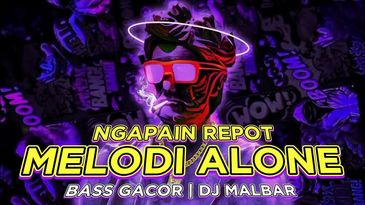DJ MELODY ALONE X NGAPAIN REPOT FULL BASS DJ MALBAR REMIX BASSGANGGA 2026🔥🔥🔥