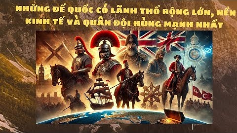 5 Đế Quốc Hùng Mạnh Nhất Lịch Sử – Lãnh Thổ, Kinh Tế & Quân Đội Đỉnh Cao!" 🚀