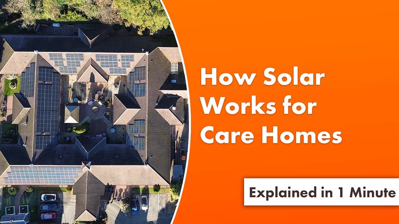How Solar Works for Care Homes | Simple Explanation & Cost Savings