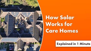How Solar Works for Care Homes | Simple Explanation & Cost Savings