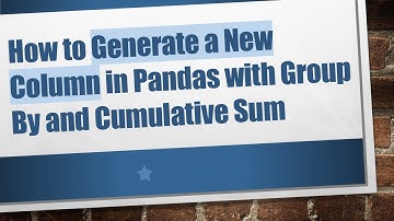 How to Generate a New Column in Pandas with Group By and Cumulative Sum