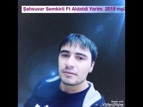Cox Super Mahni Sahsuvar Semkirli ft Aldatdi Yarim 2019 mp3
