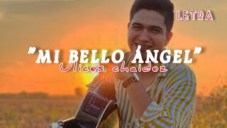 MI BELLO ÁNGEL - [LETRA] - ULICES CHAIDEZ - (TENÍA QUE SER ASÍ) DISCO 2021