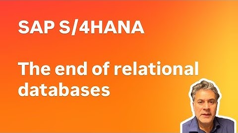SAP S/4HANA The end of relational databases