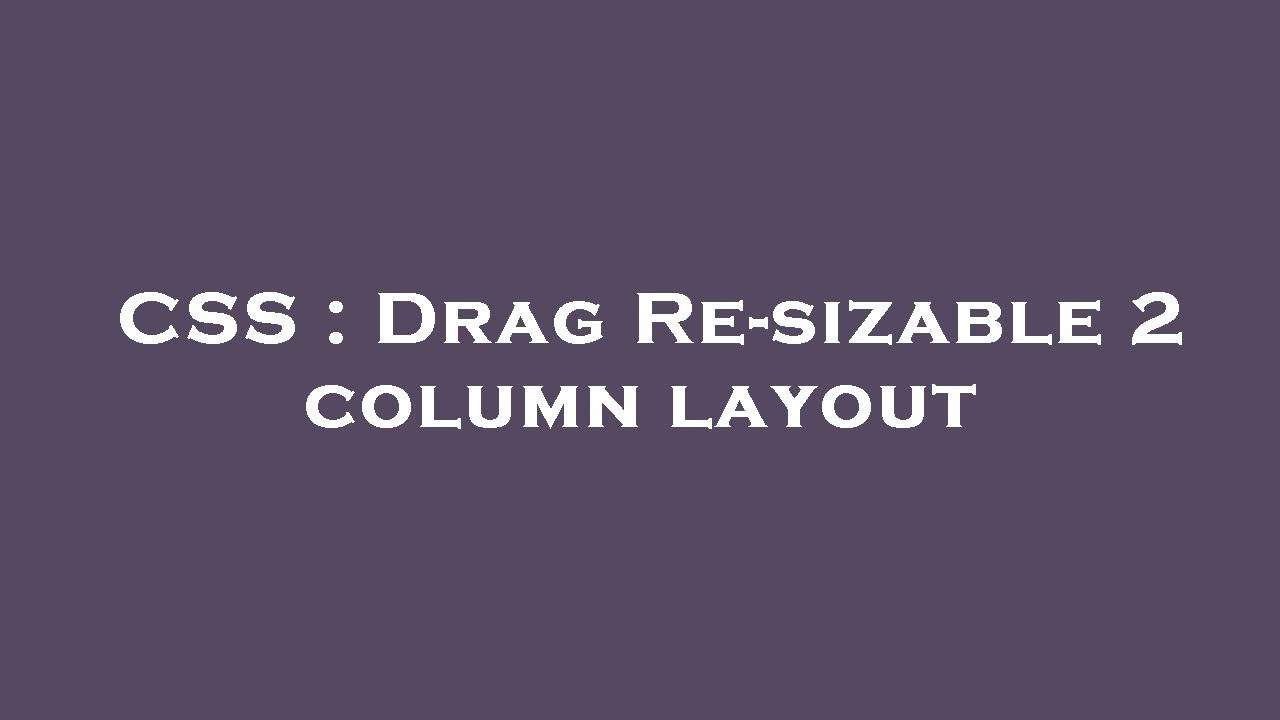 CSS : Drag Re-sizable 2 column layout - YouTube