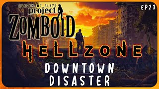 Downtown Disaster in the Hellzone - Project Zomboid Hellzone // EP23