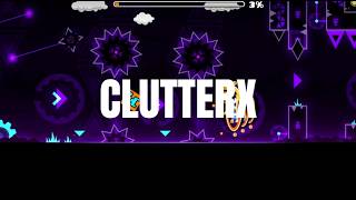 CLUTTERX 100% - Geometry Dash