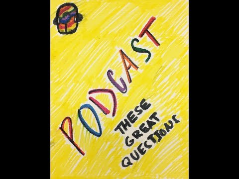 These Great Questions - Podcast Episode 1