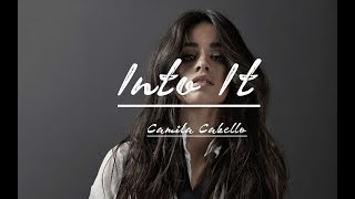 Camila Cabello - Into It (Lyric Video)
